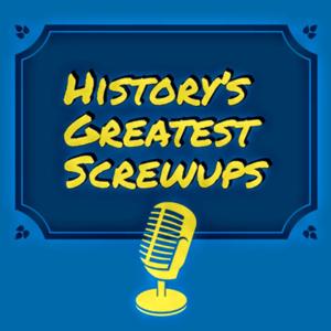 History's Greatest Screwups