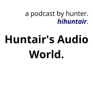 Huntair's Audio World.