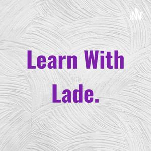 Learn With Lade.