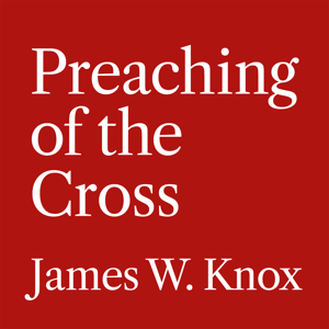 Preaching of the Cross Podcast by preachingthecross