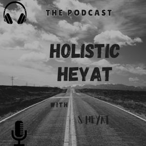 THE HOLISTIC HeYAT Show