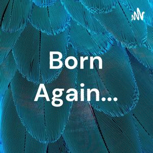 Born Again...