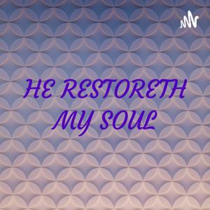 HE RESTORETH MY SOUL BROADCAST - Hosted by Bishop Carl B and Pastor Angela L. Dixon