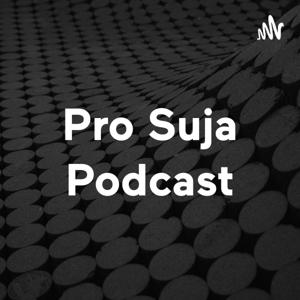 Pro Suja Podcast