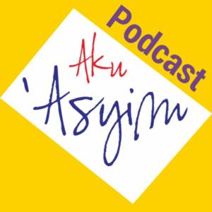 Podcast Aku 'Asyim