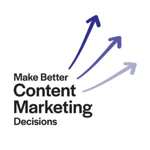 Make Better Content Marketing Decisions