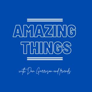 Amazing Things with Dan Garrison and Friends