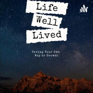 Life Well Lived: Paving Your Own Way To Growth