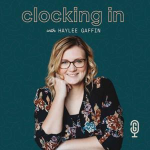 Clocking In with Haylee Gaffin - Podcast about Podcasting for Podcasters