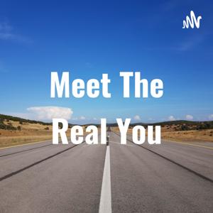 Meet The Real You