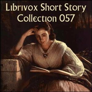 Short Story Collection Vol. 057 by Various by LibriVox