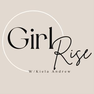 Girl, Rise. The Podcast