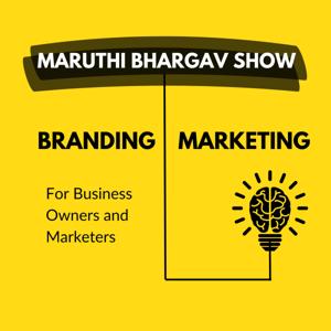 Maruthi Bhargav Show - Marketing and Branding for Business owners