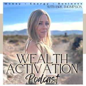 The Wealth Activation Podcast With Bre Thompson