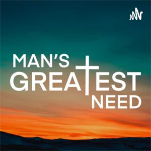 Man’s Greatest Need