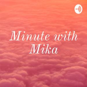 Minute with Mika