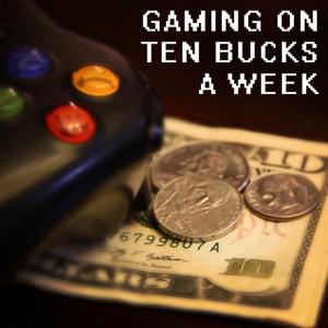 Gaming On Ten Bucks A Week