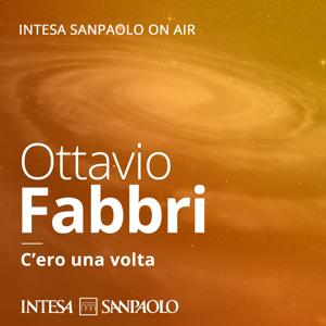C’ero una volta…  Racconti e ricordi di Ottavio Fabbri letti dall’autore - Intesa Sanpaolo On Air