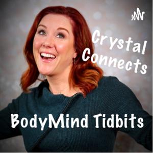 Crystal Connects BodyMind Tidbits