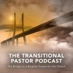 The Transitional Pastor Podcast