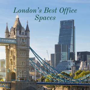 London’s Best Office Spaces – The Links Between London’s Past and the Modern World