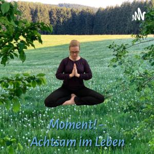 Moment! - Achtsam im Leben