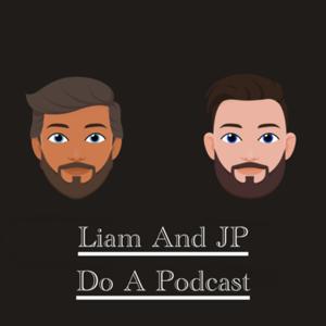 Liam And JP Do A Podcast