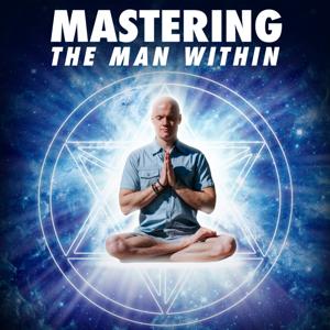 Mastering The Man Within - Purpose | Power | Prosperity - with Christopher Burns