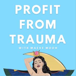 Profit From Trauma