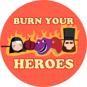 Burn Your Heroes