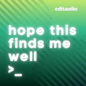 Hope This Finds Me Well by editaudio