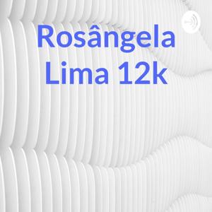 Rosângela Lima 12k