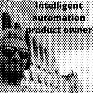 Intelligent Automation Product Owner Podcast