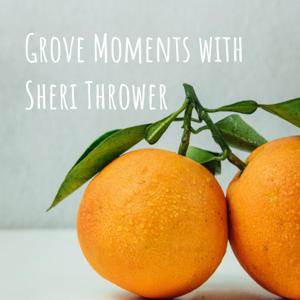 Grove Moments 
with Sheri Thrower