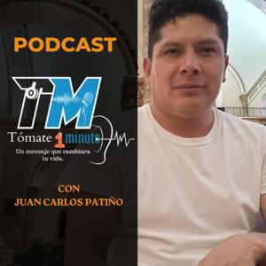 PODCAST. Tómate Un Minuto Con Juan Carlos Patiño.