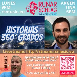 HISTORIAS 360 GRADOS con Esteban Nigro y Runar Schlag