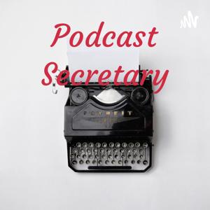 Podcast Secretary