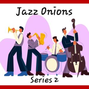 Bill's Jazz Onions - series 2