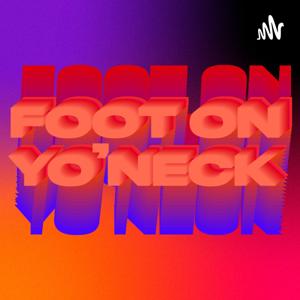 Foot On Yo’ Neck
