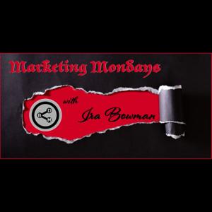 Marketing Mondays with Ira Bowman