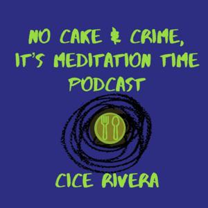 No Cake & Crime, Meditation Time!