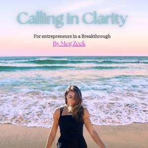 Calling In Clarity: For Entrepreneurs in a Breakthrough