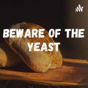 Beware of the Yeast