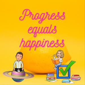 Progress = happiness