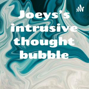 Joeys's intrusive thought bubble