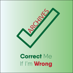 Correct Me If I'm Wrong Archives