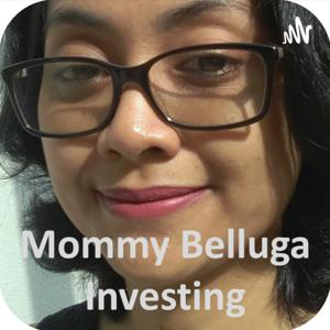 Mommy Belluga Investing