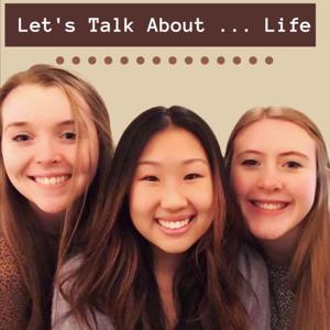 Let’s Talk About...Life