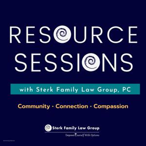 Resource Sessions: Legal and Resource Podcasts by Sterk Family Law Group, P.C.