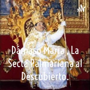 Dámaso María , La Secta Palmariana al Descubierto.